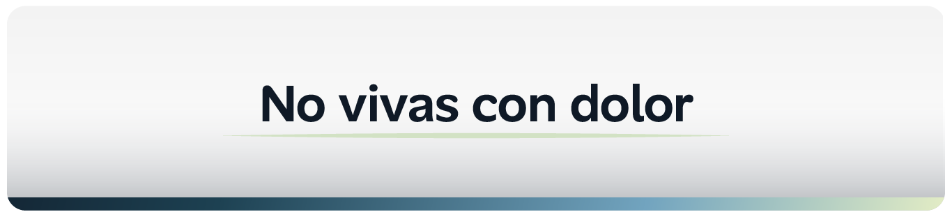No vivas con dolor