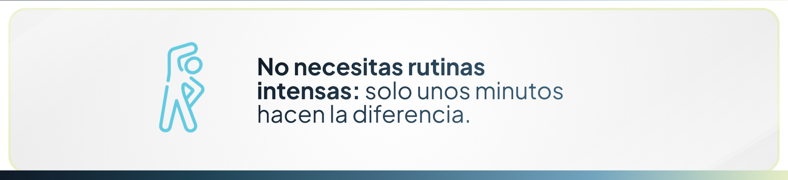 No necesitas rutinas intensas: solo unos minutos hacen la diferencia.