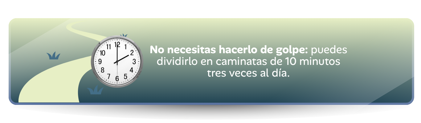 El poder de caminar: No necesitas hacerlo de golpe: puedes dividirlo en caminatas de 10 minutos tres veces al día.