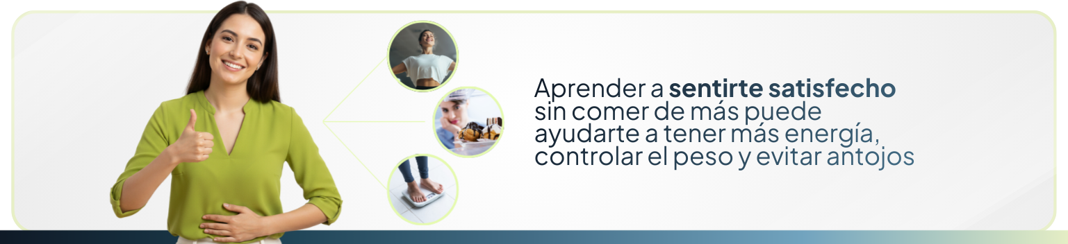Aprender a sentirte satisfecho sin comer de más puede ayudarte a tener más energía, controlar el peso y evitar antojos.