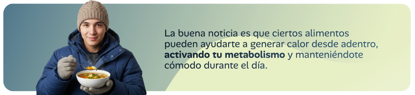 La buena noticia es que ciertos alimentos pueden ayudarte a generar calor desde adentro, activando tu metabolismo y manteniéndote cómodo durante el día.