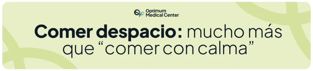 Comer despacio, mucho mas que comer con calma